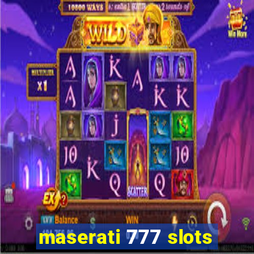 maserati 777 slots